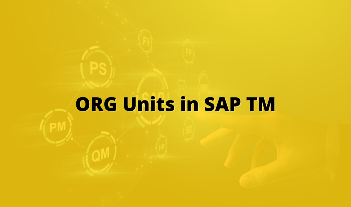 How To Create Org Units in SAP TM (Transportation Management)