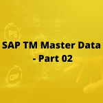 SAP TM Master Data Part 2