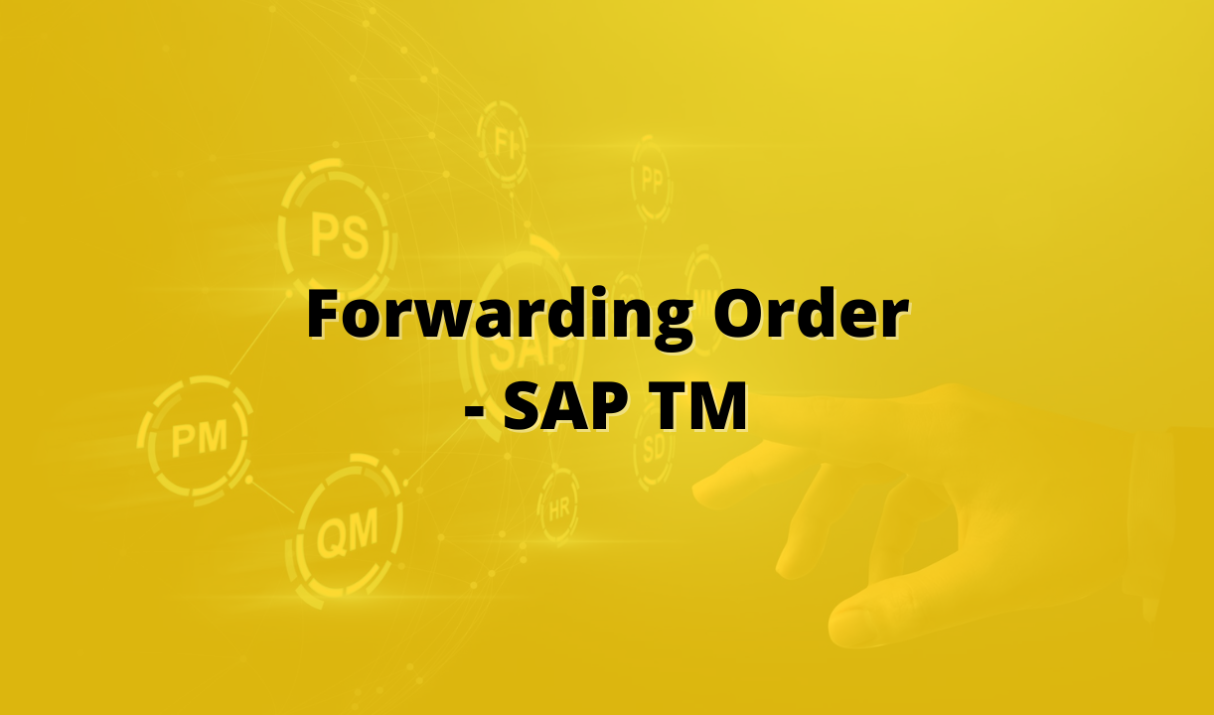 SAP Transportation Management – Forwarding Order