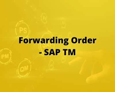 SAP Transportation Management – Forwarding Order