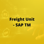 SAP TRANSPORTATION MANAGEMENT – FREIGHT UNIT